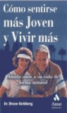 COMO SENTIRSE MAS JOVEN Y VIVIR MAS