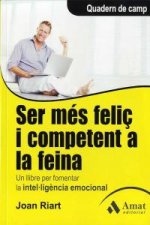 SER MES FELIÇ I COMPETENT A LA FEINA