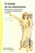ESTADO DE LAS AUTONOMIAS, REGIONALISMOS Y NACIONALISMOS EN LA HISTORIA CONTEMPORANEA DE ESPAÑA, EL