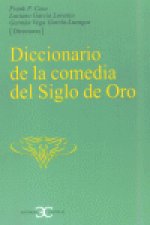 Diccionario de la comedia del Siglo de Oro .