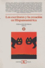 Los escritores y la creación en Hispanoamérica .