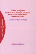 Entre mujeres: política de la amistad y el deseo en la narrativa española contemporánea