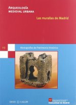 LAS MURALLAS DE MADRID. ARQUEOLOGIA MEDIEVAL URBANA