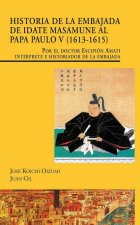 Historia de la embajada de Idate Masamune al Papa Paulo V (1613-1615). Por el doctor Escipión Amati,