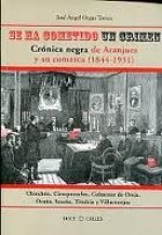 Se ha cometido un crimen. Crónica negra de Aranjuez y su comarca (1844-1931)