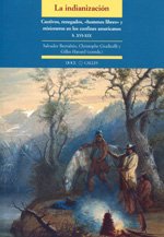 La indianización. Cautivos, renegados, «hommes libres» y misioneros en los confines americanos (sigl