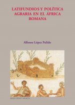LATIFUNDIOS Y POLíTICA AGRARIA EN EL ÁFRICA ROMANA