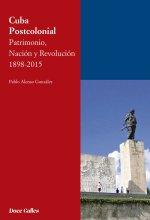 CUBA POSTCOLONIAL PATRIMONIO NACION Y RE