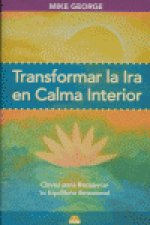 Transformar la ira en calma interior