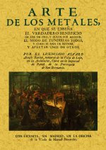 Arte de los metales en que se enseña el verdadero beneficio de los de oro y plata