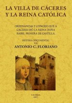 La villa de Cáceres y la Reina Católica. Ordenanzas y concejo