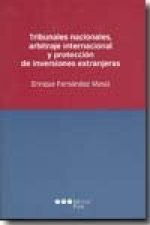 Tribunales nacionales, arbitraje internacional y protección de inversiones extranjeras