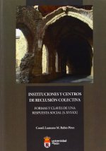 Instituciones y centros de reclusión colectiva, formas claves de una respuesta social