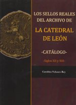 Los sellos reales del archivo de la Catedral de León