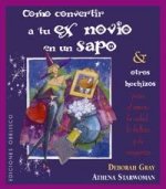 Cómo convertir a tu ex novio en un sapo y otros hechizos