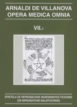 Opera Medica Omnia vol. VII.1. Rústica. Epistola de reprobacione nigromantice ficcionis (De improbat