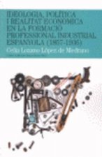 Ideologia, política i realitat econòmica en la formació professional industrial espanyola (1857-1936