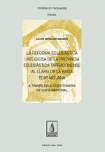 La reforma eclesiàstica i religiosa de la província eclesiàstica Tarraconense al llarg de la baixa e
