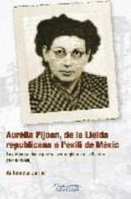 Aurèlia Pijoan, de la Lleida republicana a l'exili de Mèxic