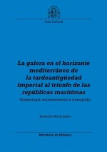 La galera en el horizonte mediterráneo, de la tardoantigüedad imperial al triunfo de las repúblicas