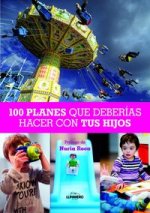 100 Planes que deber­as hacer con tus hijos