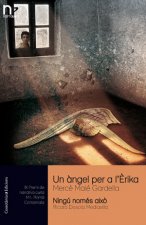 UN ANGEL PER A L'ERIKA ; NINGU NOMES AIXO
