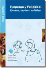 Perpetua y Felicidad, jóvenes, madres, mártires