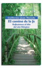 El camino de la fe. Reflexiones al hilo del año litúrgico