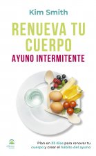 Renueva tu cuerpo. Ayuno intermitente