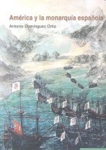 AMERICA Y LA MONARQUIA ESPAÑOLA