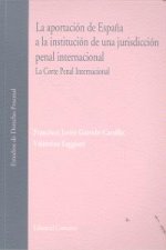 LA APORTACION DE ESPAÑA A LA INSTITUCION DE UNA JURISDICCION PENAL INTERNACIONAL.