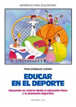Educar en el deporte. Educación en valores desde la Ed. Física y la animación deportiva