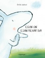 Egun on esan behar da!