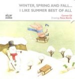 Winter, spring and fall... I like summer best of all