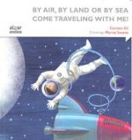 By Air, by Land or by Sea Come Traveling With Me!