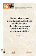 Línies orientatives per a la gestió dels béns en els Instituts de vida consagrada i en les Societats