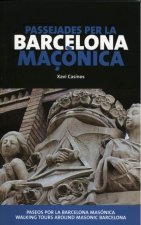 PASSEJADES PER LA BARCELONA MAç=NICA = PASEOS POR LA BARCELONA MASONICA = WALKIN