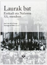 Laurak bat. Euskadi eta Nafarroa XX. mendean