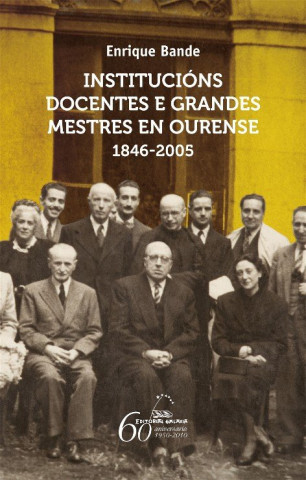 Institucions docentes e grandes mestres en ourense 1846-2005