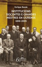 Institucions docentes e grandes mestres en ourense 1846-2005