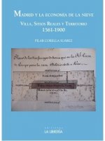 Madrid y la economía de la nieve. Villa, sitios reales y territorio, 1561-1900