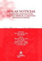 Malas Noticias . Medios de comunicación , política criminal y garantías penales en España