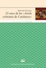 25 ANYS DE LES ARRELS CRISTIANES DE CATALUNYA