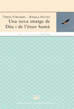 UNA NOVA IMATGE DE DEU I DE L'ESSER HUMA