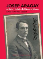 Josep Aragay, artista i teòric del Noucentisme