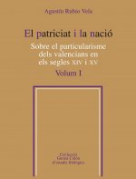 El patriciat i la nació. Sobre el particularisme dels valencians en els segles XIV i XV, Vol. 1
