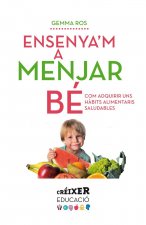 Ensenya'm a menjar bé