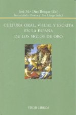 Cultura oral, visual y escrita en la España de los Siglos de Oro