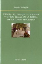 España, el paisaje, el tiempo y otros temas en la poes­a de Antonio Machado
