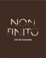 NON FINITO. L'ART DE L'INACABAT